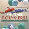 What are Polymers? Natural vs. Synthetic Polymers and Benefits and Limitations | Bonding | Grade 6-8 Physical Science