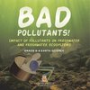 Bad Pollutants! Impact of Pollutants on Freshwater and Freshwater Ecosystems | Grade 6-8 Earth Science