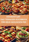 Küchenstart: Das Teenie-Kochbuch für neue Genusswelten: über150 leckere Rezepte für Jugendliche und Anfänger