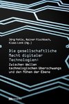 Die gesellschaftliche Macht digitaler Technologien