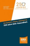 Solidarisch. Sozial. Nachhaltig. 250 Jahre DAK-Gesundheit