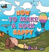 How to Make a Rock Happy