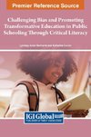 Challenging Bias and Promoting Transformative Education in Public Schooling Through Critical Literacy