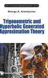 TRIGONOMETRIC AND HYPERBOLIC GENERATED APPROXIMATION THEORY