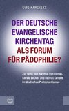 Der Deutsche Evangelische Kirchentag als Forum für Pädophilie?