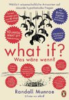 What if? Was wäre wenn? Jubiläumsausgabe: Wirklich wissenschaftliche Antworten auf absurde hypothetische Fragen