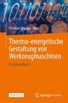 Thermo-energetische Gestaltung von Werkzeugmaschinen