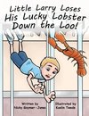 Little Larry Loses His Lucky Lobster Down the Loo