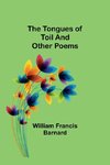 The Tongues of Toil And Other Poems