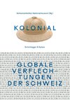 kolonial - Globale Verflechtungen der Schweiz