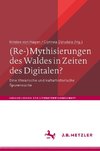 (Re-)Mythisierungen des Waldes in Zeiten des Digitalen?