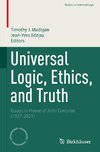 Universal Logic, Ethics, and Truth