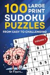 Go Figure...100 Large Print Sudoku Puzzles from Easy to Challenging Volume 2