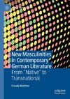 New Masculinities in Contemporary German Literature