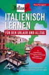 Italiano! Italienisch lernen für den Urlaub und Alltag: Ohne Vorkenntnisse schnell und einfach verstehen und mitreden - mit Audio, Wortschatz, Grammat