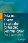 Data and Process Visualisation for Graphic Communication