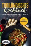 Thailändisches Kochbuch: 150 leckere und traditionelle Rezepte für jede Mahlzeit - Inklusive Nährwertangaben