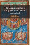 The Origin Legends of Early Medieval Britain and Ireland