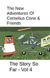 The New Adventures Of Cornelius Cone & Friends - The Story So Far - Vol 4