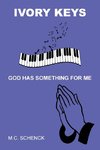 IVORY KEYS GOD HAS SOMETHING FOR ME