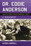 Carroll, K:  Dr. Eddie Anderson, Hall of Fame College Footba