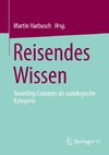 Reisendes Wissen - Travelling Concepts als soziologische Kategorie