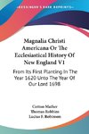 Magnalia Christi Americana Or The Ecclesiastical History Of New England V1