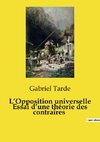 L¿Opposition universelle Essai d¿une théorie des contraires