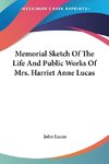 Memorial Sketch Of The Life And Public Works Of Mrs. Harriet Anne Lucas