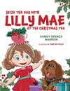 SEIZE THE DAY WITH LILLY MAE AT THE CHRISTMAS TEA