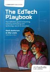 The EdTech Playbook: Your Definitive Guide to Teaching, Learning and Leading with Technology and AI in Education