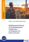 Betätigungszentrierung in der psychosozialen Ergotherapie - ein Wegweiser für Praxis und Lehre