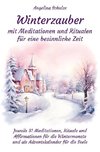 Winterzauber mit Meditationen und Ritualen für eine besinnliche Zeit