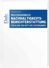 Praxishandbuch Nachhaltigkeitsberichterstattung für kleine und mittlere Unternehmen