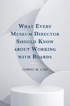 What Every Museum Director Should Know about Working with Boards