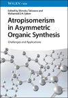 Atropisomerism in Asymmetric Organic Synthesis