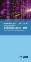 DIN EN ISO/IEC 27001:2024 - Vergleich mit DIN EN ISO/IEC 27001:2017, Änderungen und Auswirkungen