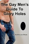 The Gay Men's Guide to Glory Holes