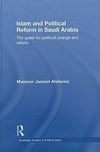 Alshamsi, M: Islam and Political Reform in Saudi Arabia