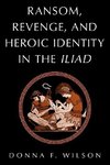 Ransom, Revenge, and Heroic Identity in the Iliad