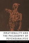 Irrationality and the Philosophy of Psychoanalysis