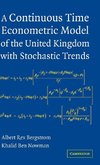 A Continuous Time Econometric Model of the United Kingdom with             Stochastic Trends