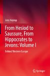 From Hesiod to Saussure, From Hippocrates to Jevons: Volume I