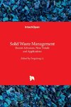 Solid Waste Management - Recent Advances, New Trends and Applications