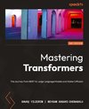 Mastering Transformers - Second Edition