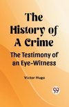 The History of a Crime The Testimony of an Eye-Witness