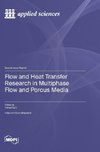 Flow and Heat Transfer Research in Multiphase Flow and Porous Media