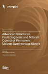 Advanced Structures, Fault Diagnosis and Tolerant Control of Permanent Magnet Synchronous Motors