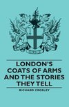 London's Coats of Arms and the Stories They Tell