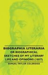 Biographia Literaria - Or Biographical Sketches of My Literary Life and Opinions (1817)